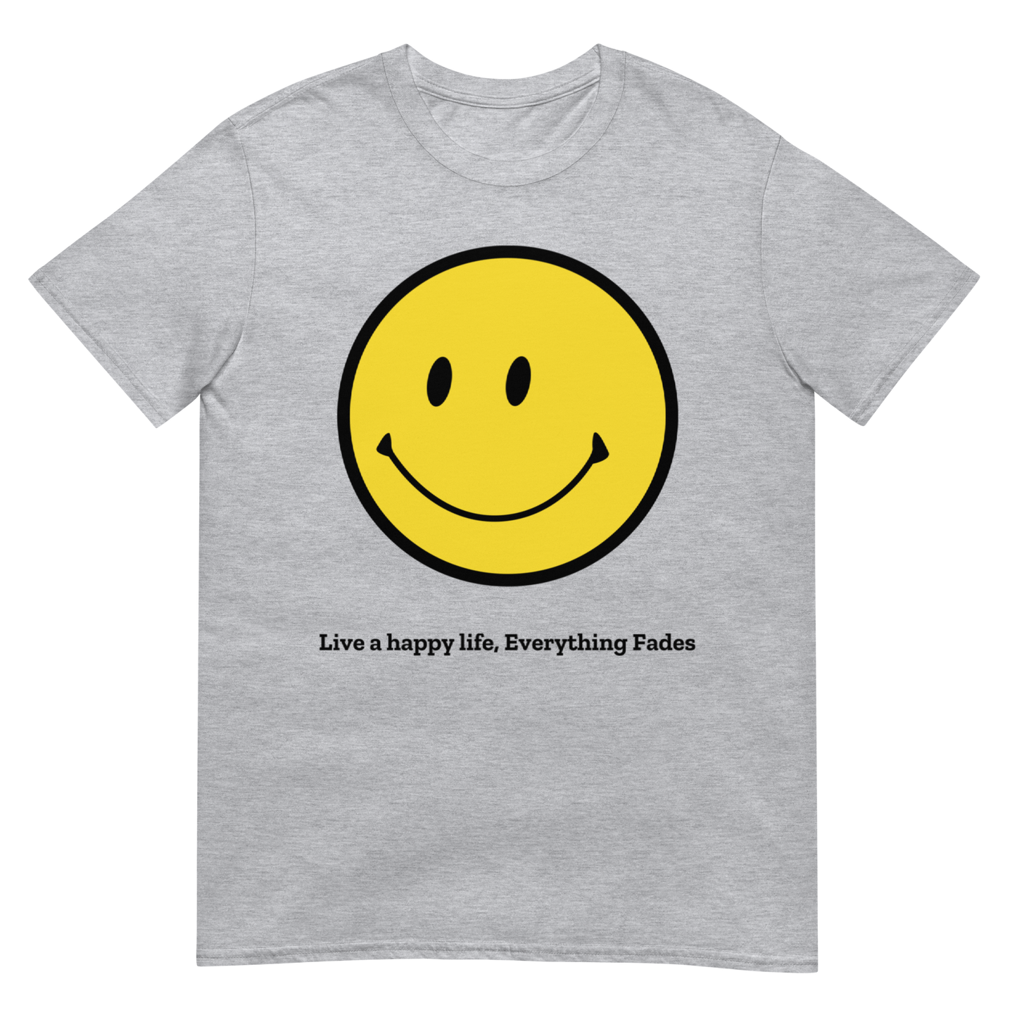 Smiley "Live a happy life, Everything Fades" T-Shirt