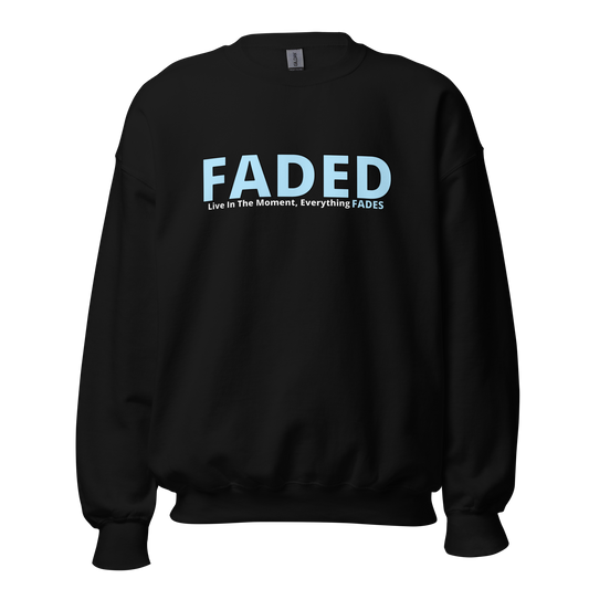 Faded (Baby Blue Logo) "Live In The Moment" Unisex Sweatshirt