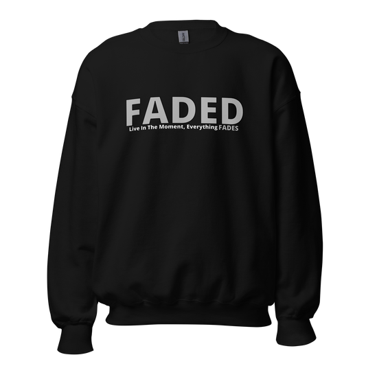 Faded (Grey Logo) "Live In The Moment" Unisex Sweatshirt