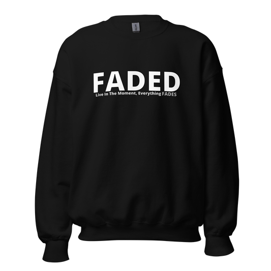 Faded (Subtle Grey Logo) "Live In The Moment" Unisex Sweatshirt