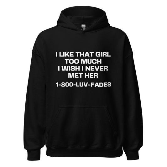 1-800-LUV-FADES "I Like That Girl Too Much" Unisex Hoodie