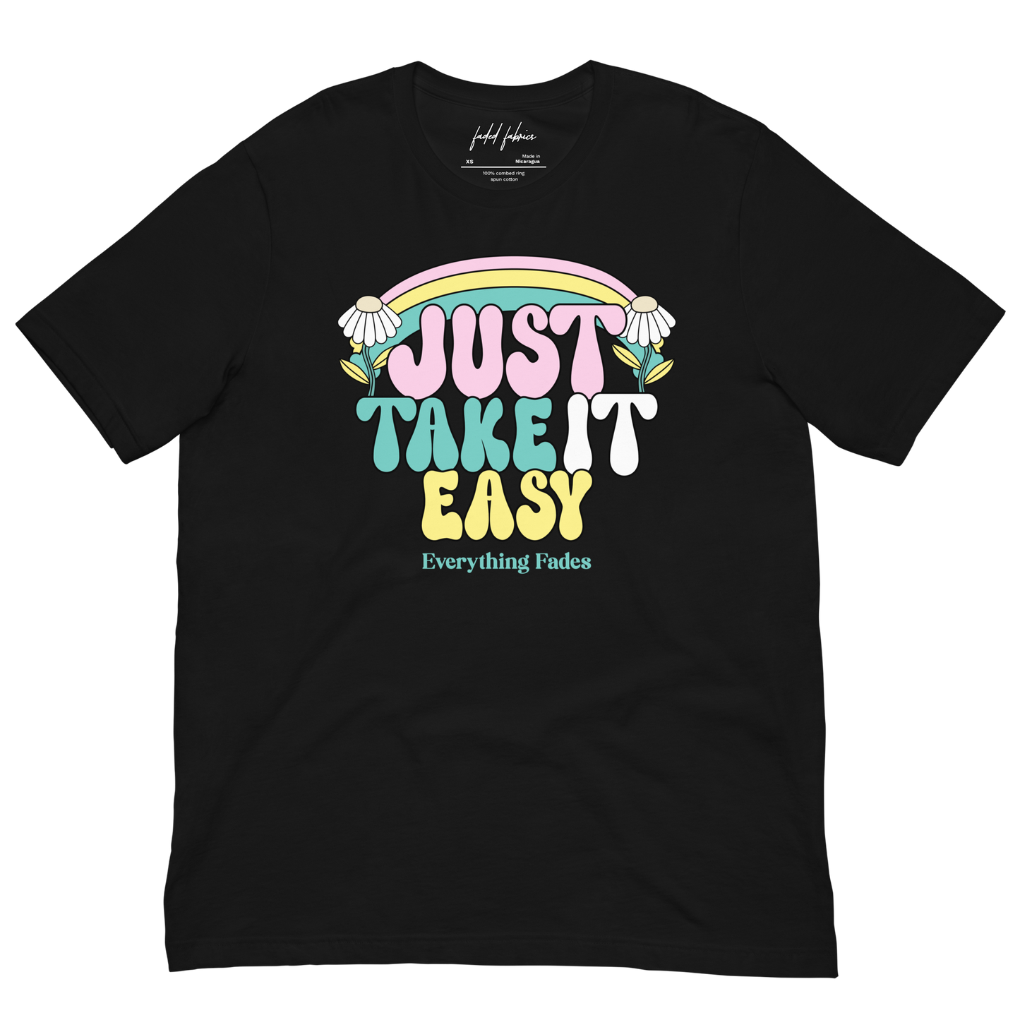 Just Take It Easy (Everything Fades) Unisex T-Shirt