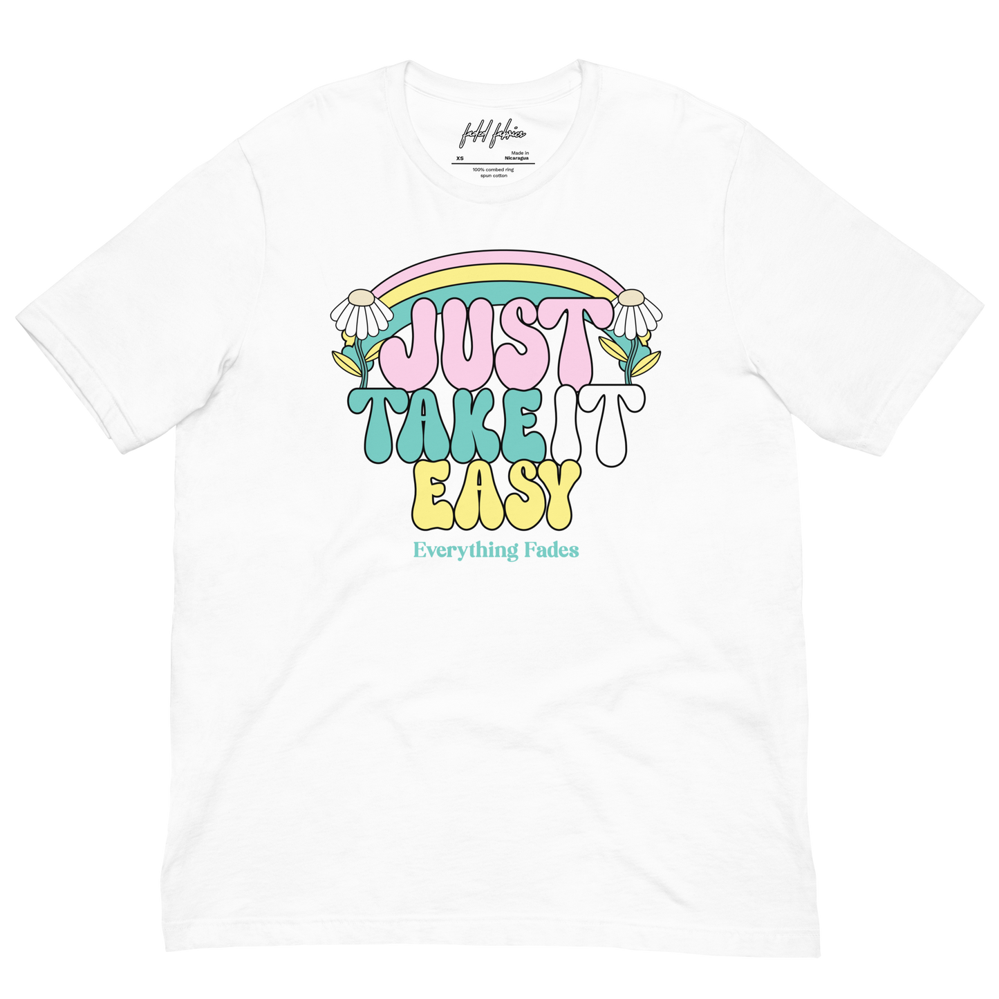 Just Take It Easy (Everything Fades) Unisex T-Shirt