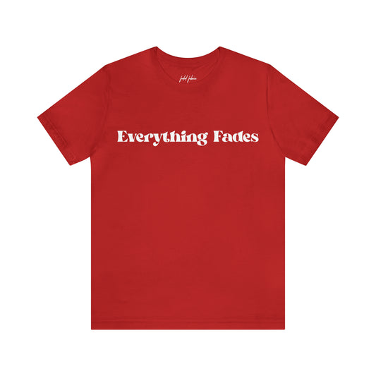 Everything Fades Unisex Jersey T-Shirt