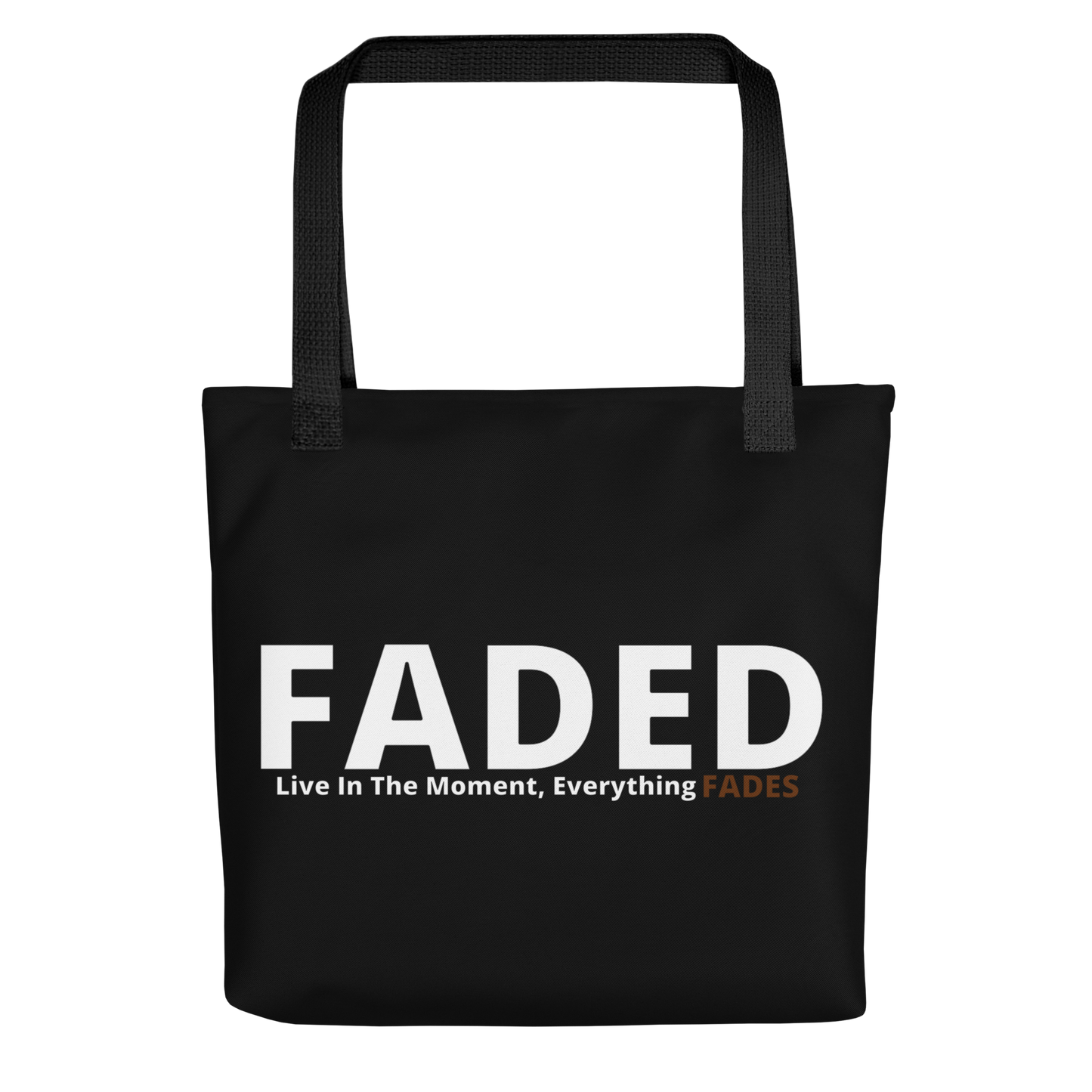 Faded (Subtle Brown Logo) "Live In The Moment" Tote Bag