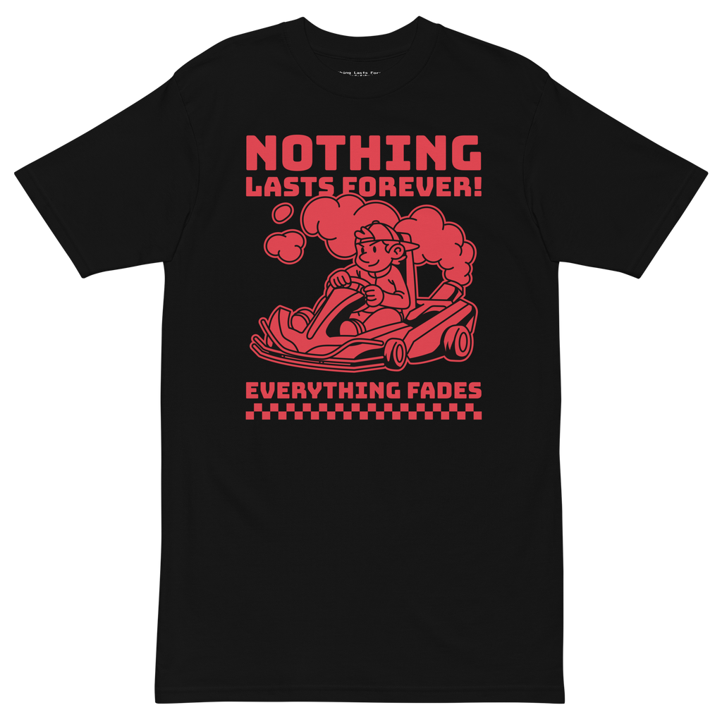 Nothing Lasts Forever Premium Oversized Heavyweight Tee