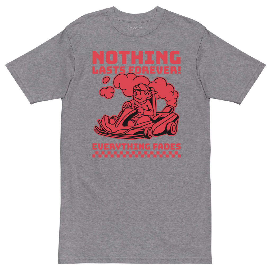 Nothing Lasts Forever Premium Oversized Heavyweight Tee
