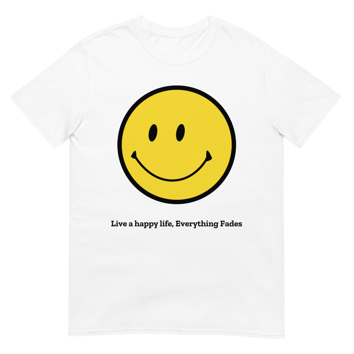 Smiley "Live a happy life, Everything Fades" T-Shirt