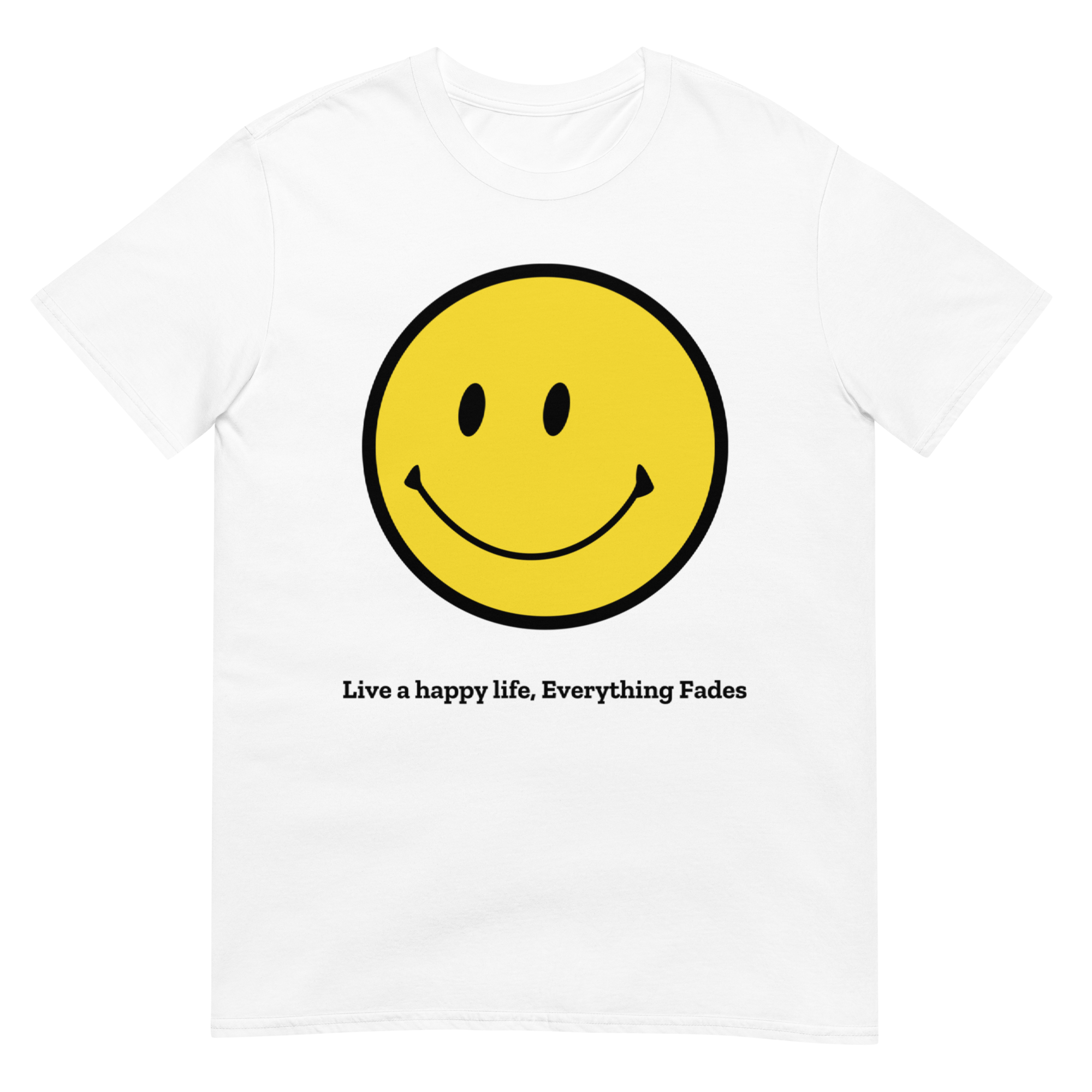 Smiley "Live a happy life, Everything Fades" T-Shirt