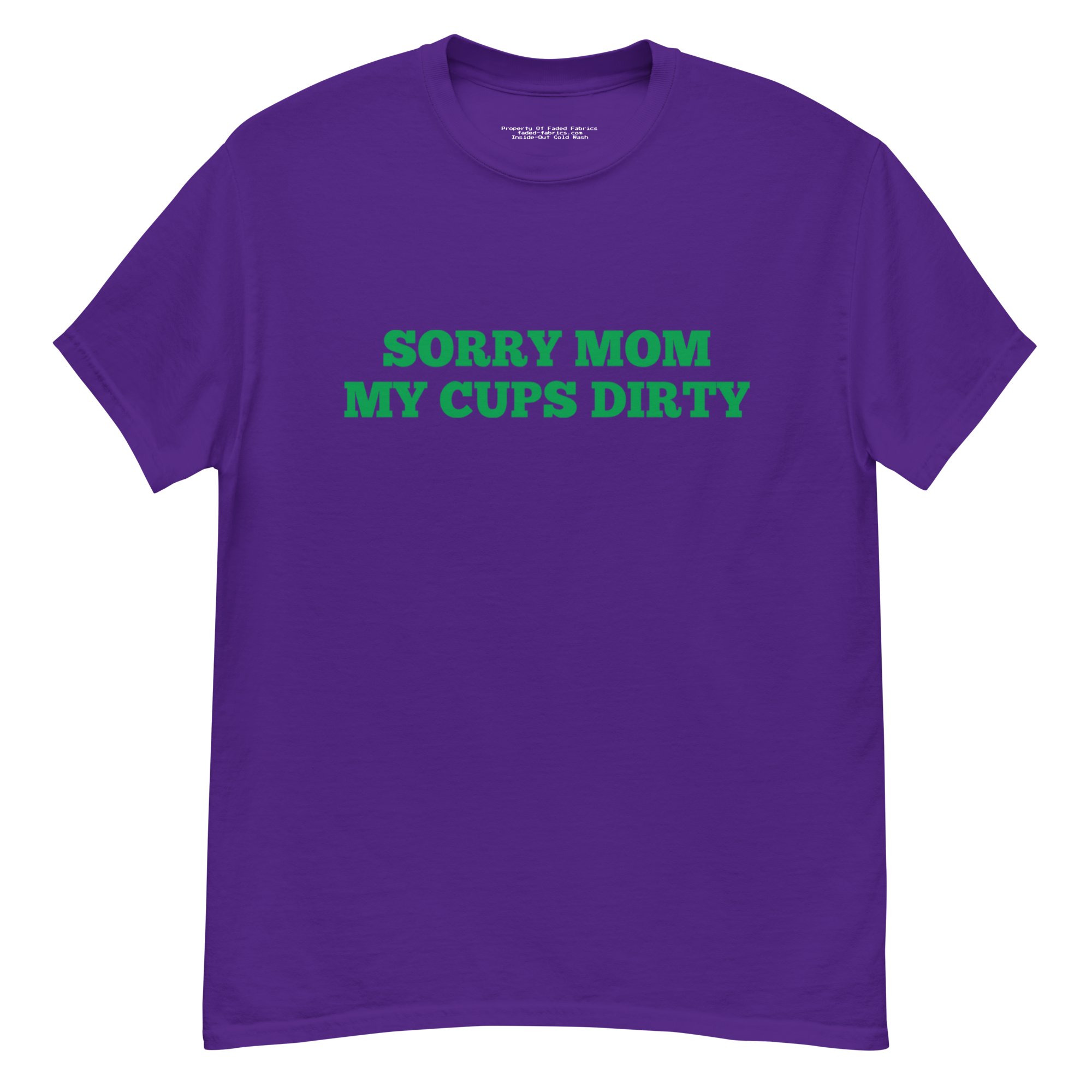 Sorry Mom (My Cups Dirty Green) Unisex Classic Tee