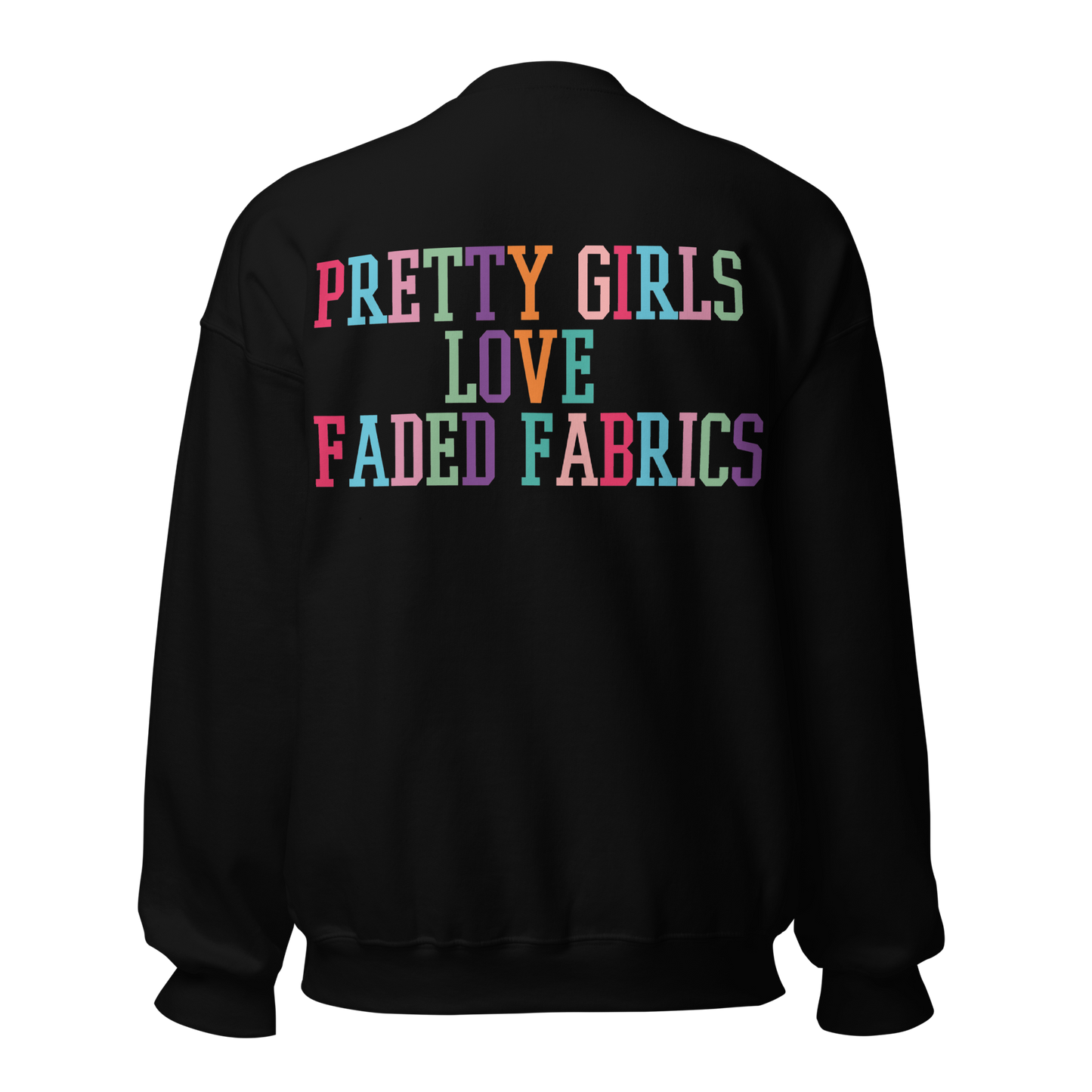 Pretty Girls Love Faded Fabrics Dynamite Colorway Unisex Sweatshirt