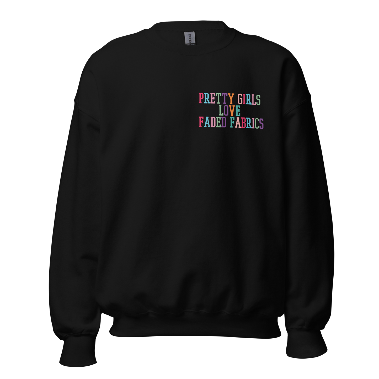 Pretty Girls Love Faded Fabrics Dynamite Colorway Unisex Sweatshirt