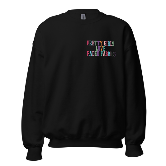 Pretty Girls Love Faded Fabrics Dynamite Colorway Unisex Sweatshirt