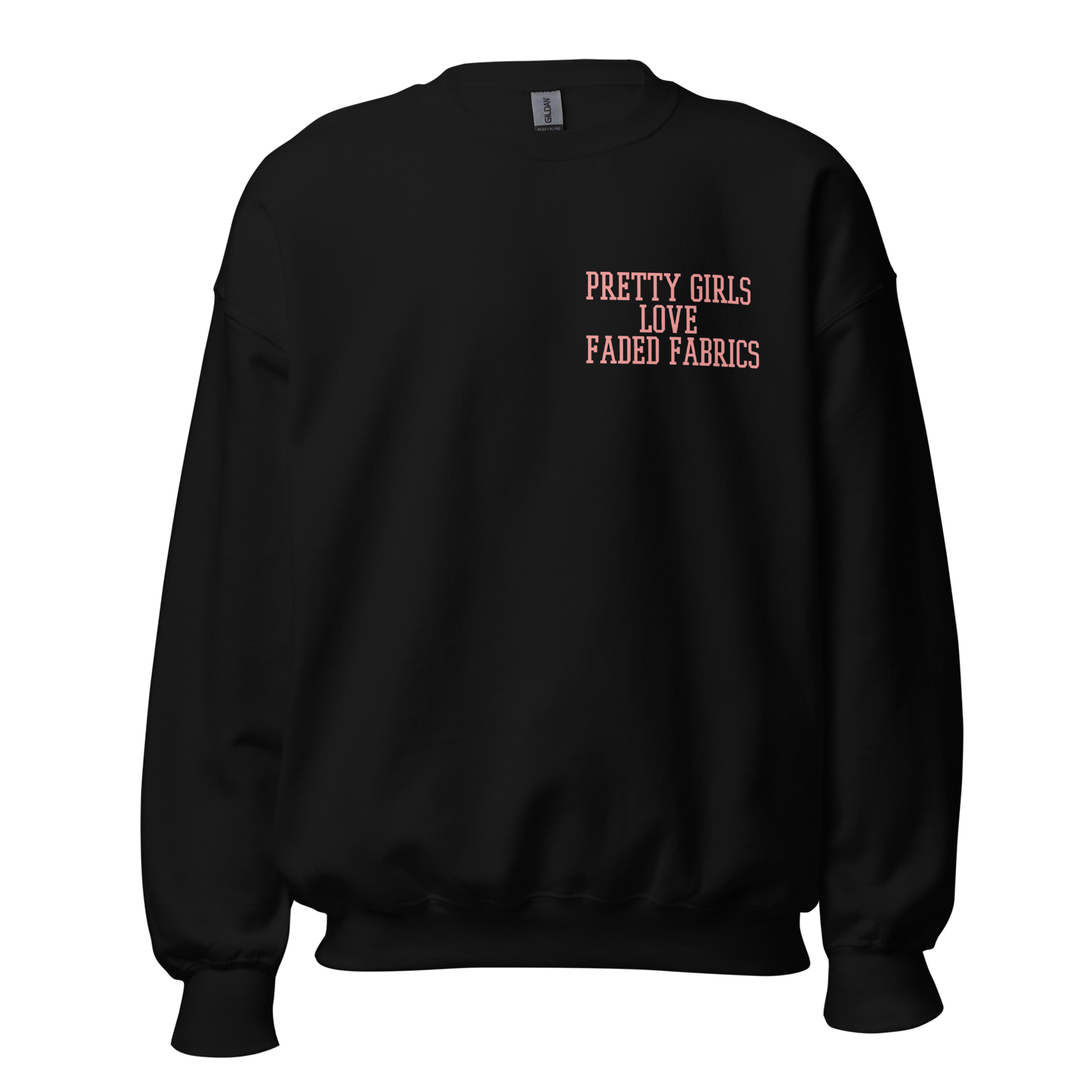 Pretty Girls Love Faded Fabrics Pink Font Unisex Sweatshirt