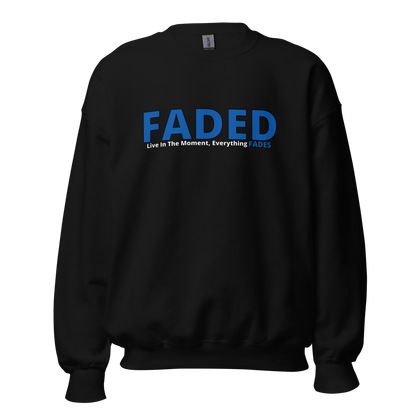 Faded (Blue Logo) "Live In The Moment" Unisex Sweatshirt