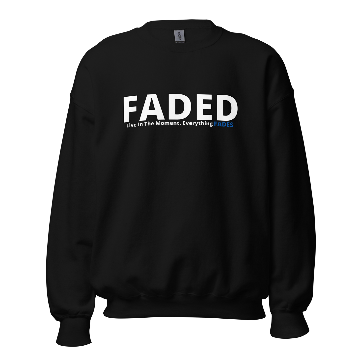 Faded (Subtle Blue Logo) "Live In The Moment" Unisex Sweatshirt