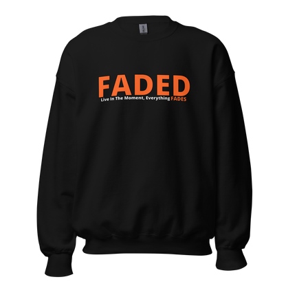 Faded (Orange Logo) "Live In The Moment" Unisex Sweatshirt