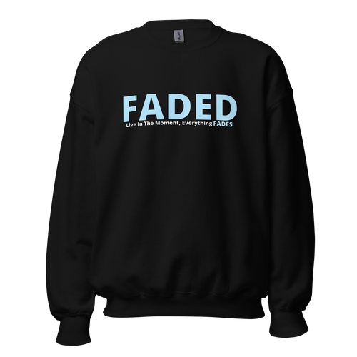 Faded (Baby Blue Logo) "Live In The Moment" Unisex Sweatshirt - Faded Fabrics
