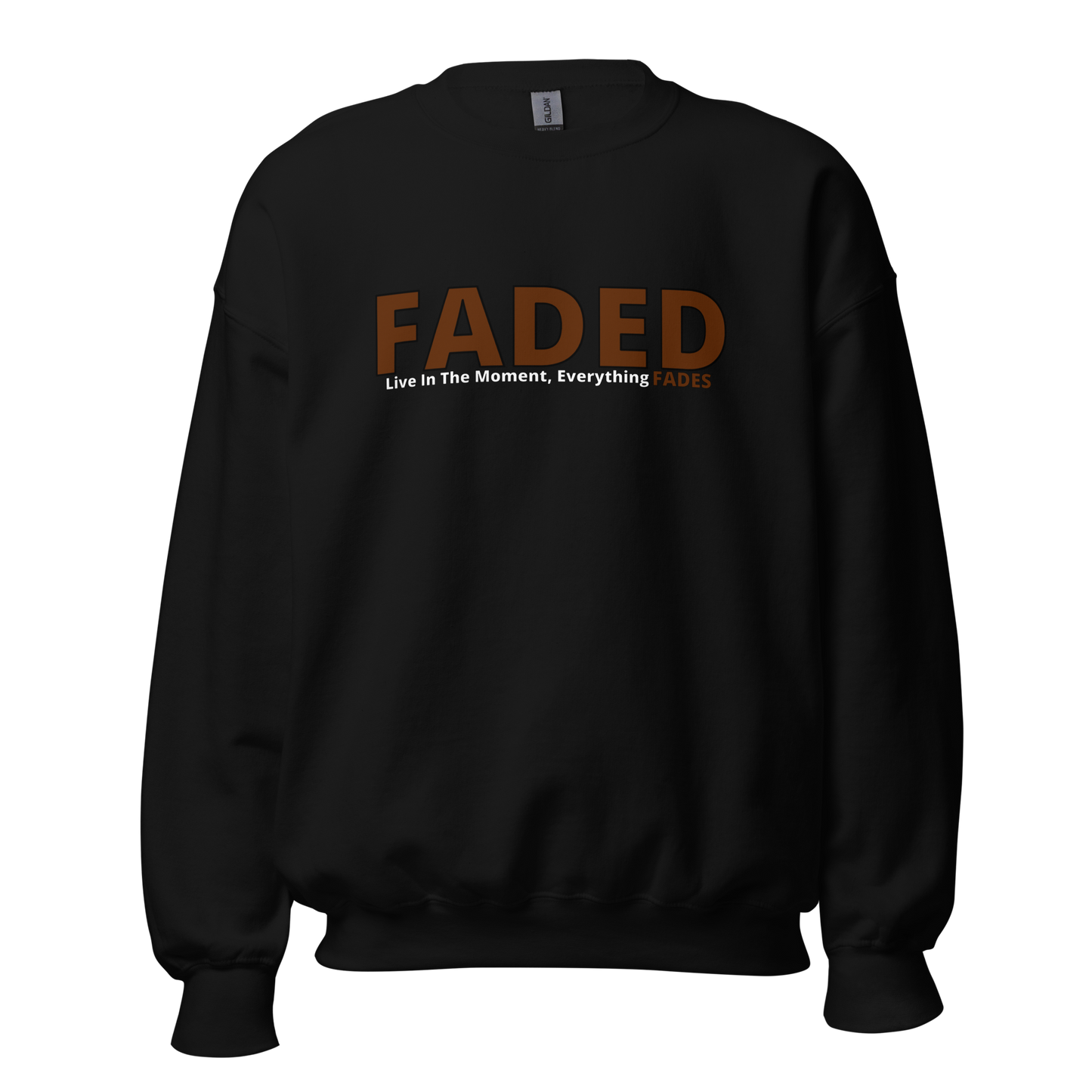 Faded (Brown Logo) "Live In The Moment" Unisex Sweatshirt