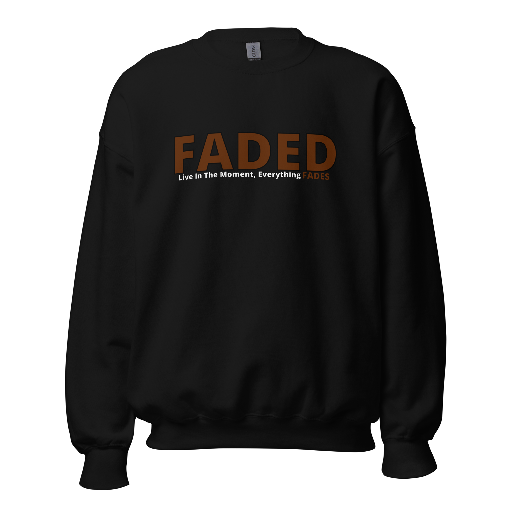 Faded (Brown Logo) "Live In The Moment" Unisex Sweatshirt