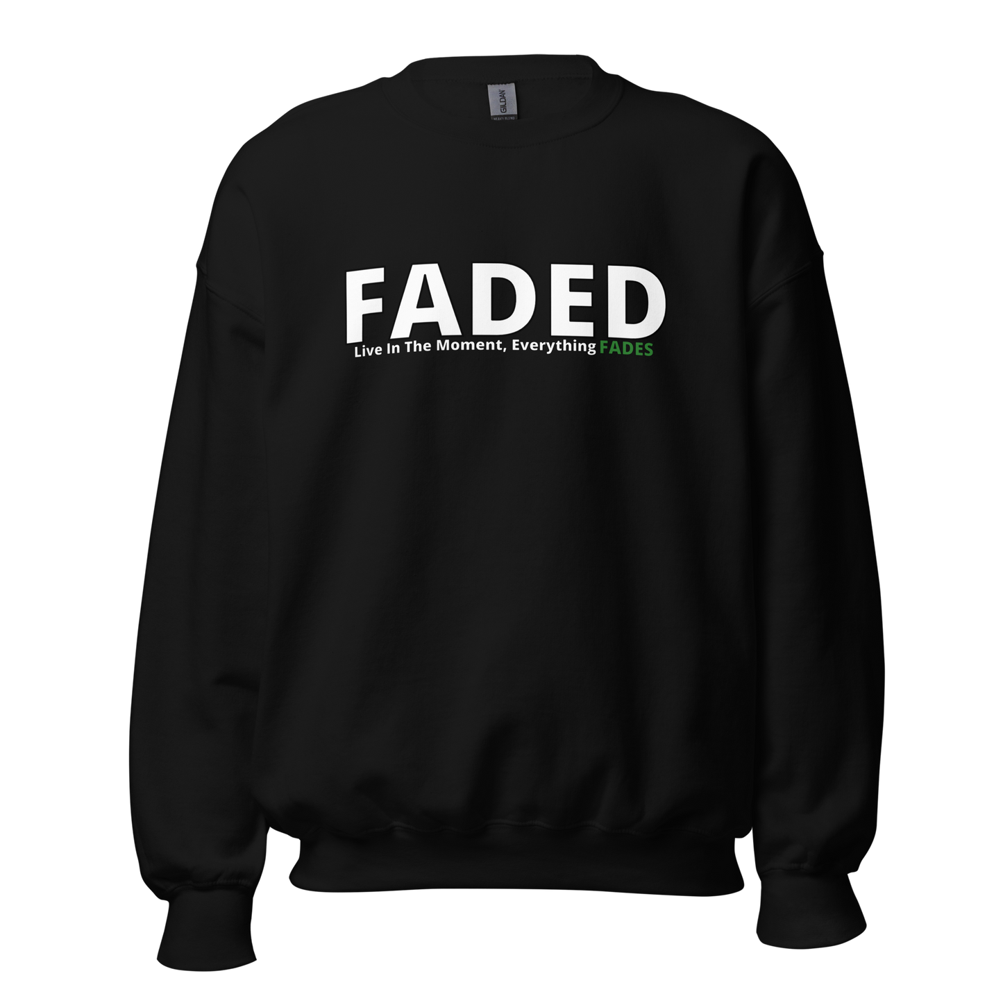 Faded (Subtle Green Logo) "Live In The Moment" Unisex Sweatshirt