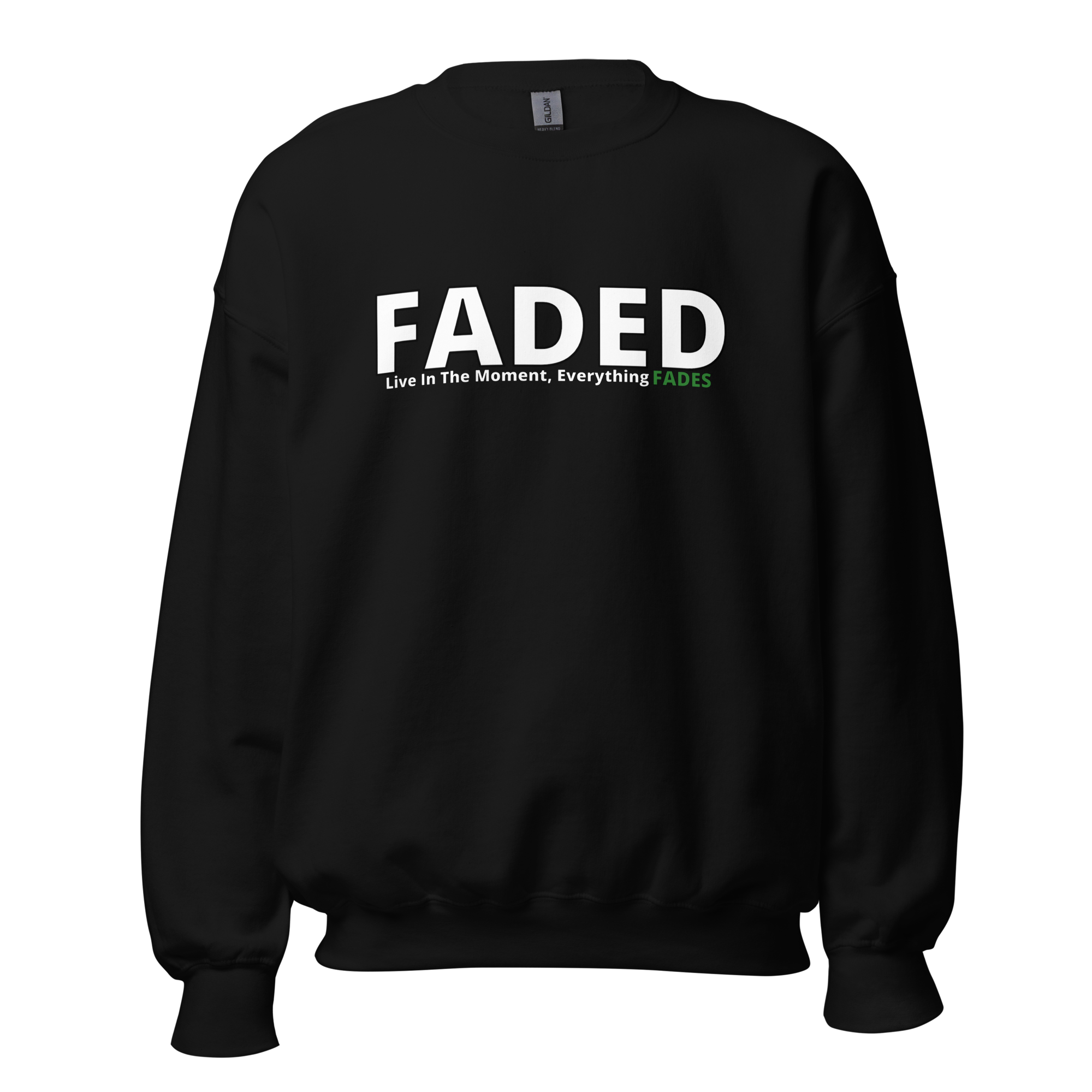 Faded (Subtle Green Logo) "Live In The Moment" Unisex Sweatshirt