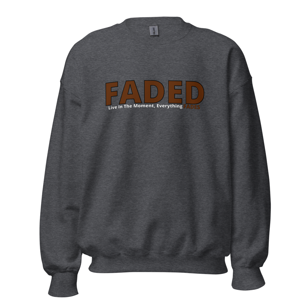 Faded (Brown Logo) "Live In The Moment" Unisex Sweatshirt
