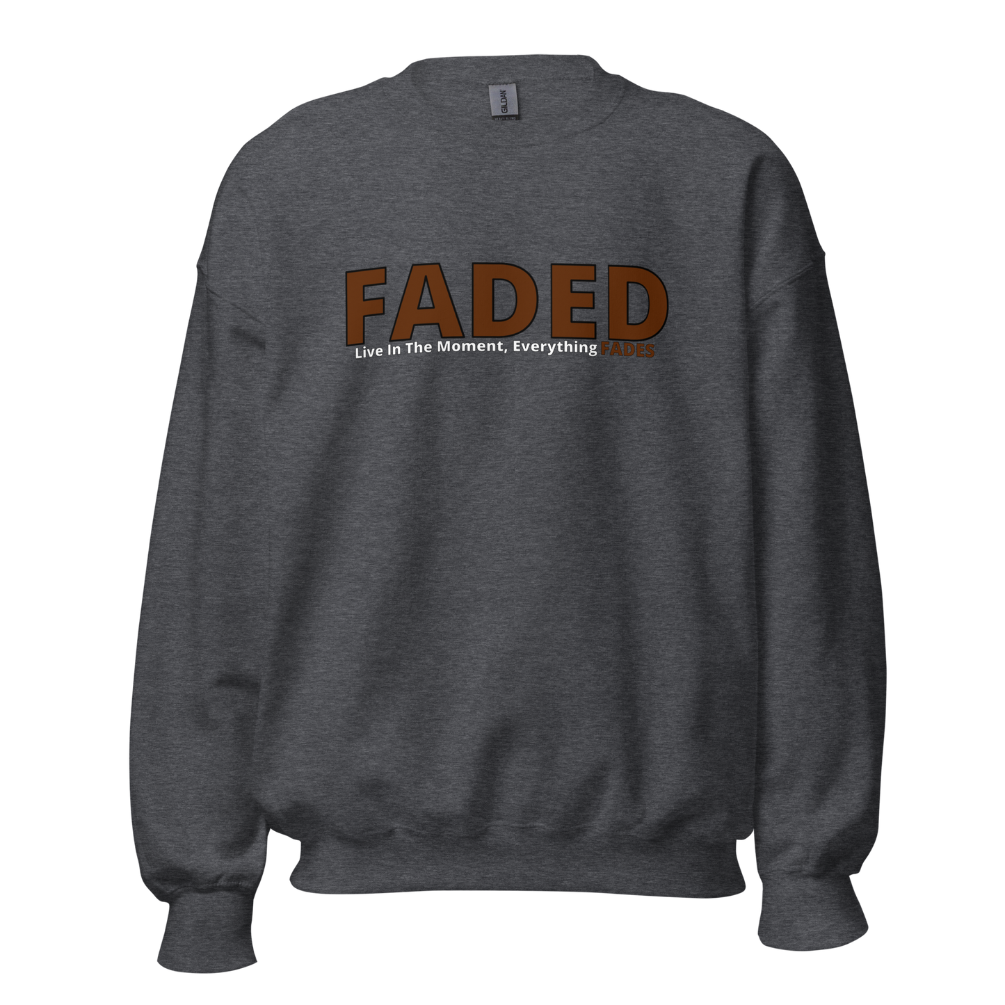 Faded (Brown Logo) "Live In The Moment" Unisex Sweatshirt