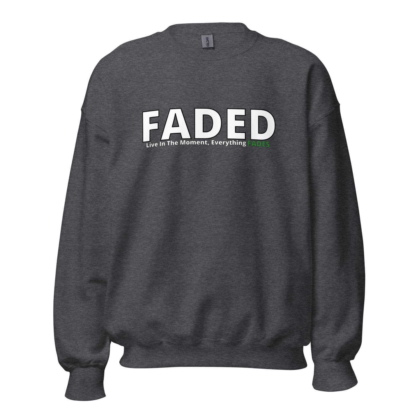 Faded (Subtle Green Logo) "Live In The Moment" Unisex Sweatshirt