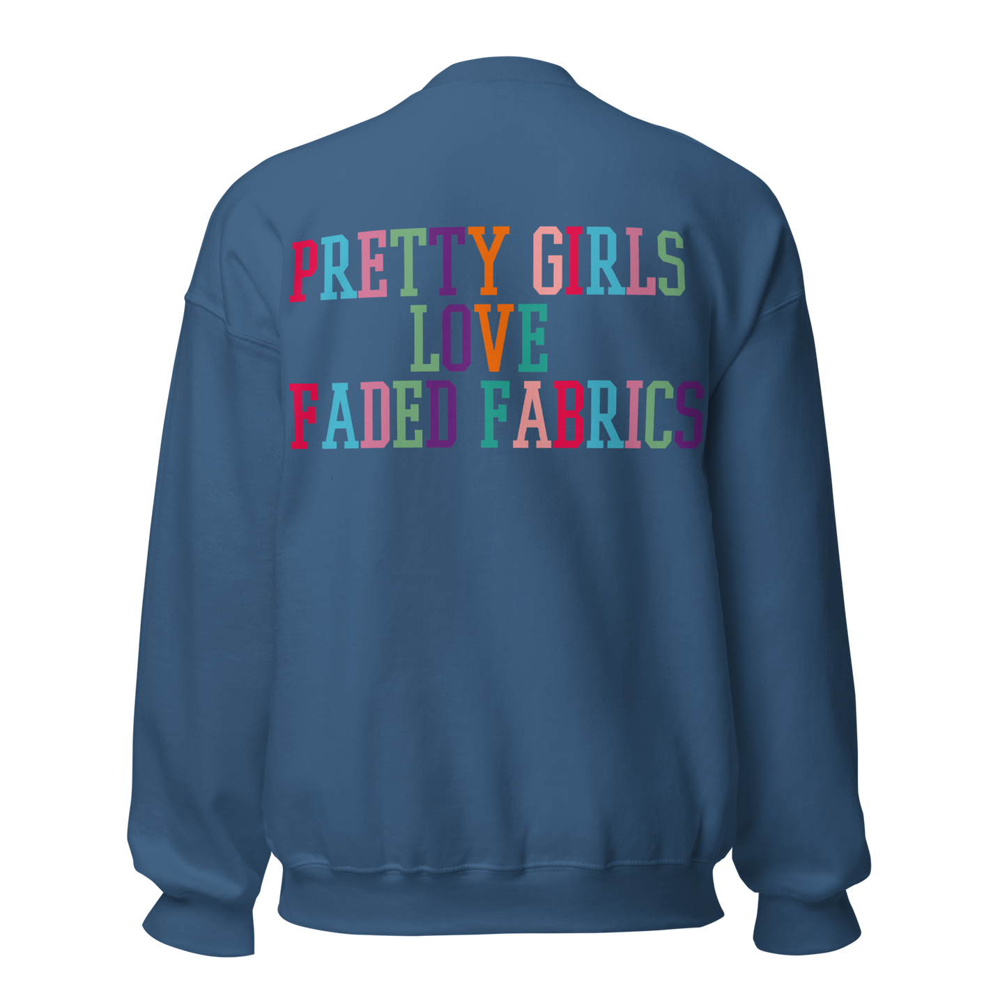 Pretty Girls Love Faded Fabrics Dynamite Colorway Unisex Sweatshirt