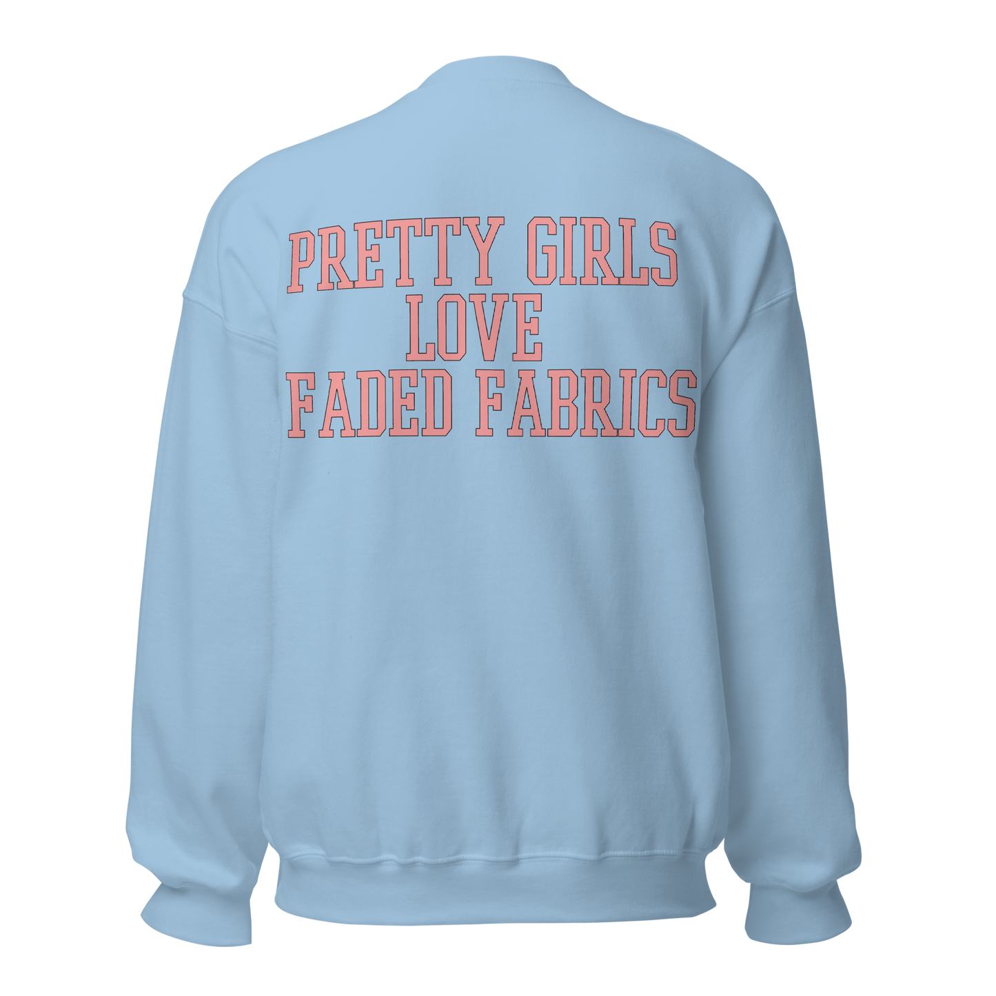 Pretty Girls Love Faded Fabrics Pink Font Unisex Sweatshirt