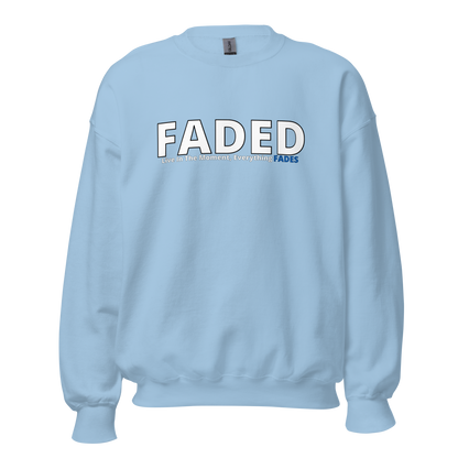 Faded (Subtle Blue Logo) "Live In The Moment" Unisex Sweatshirt