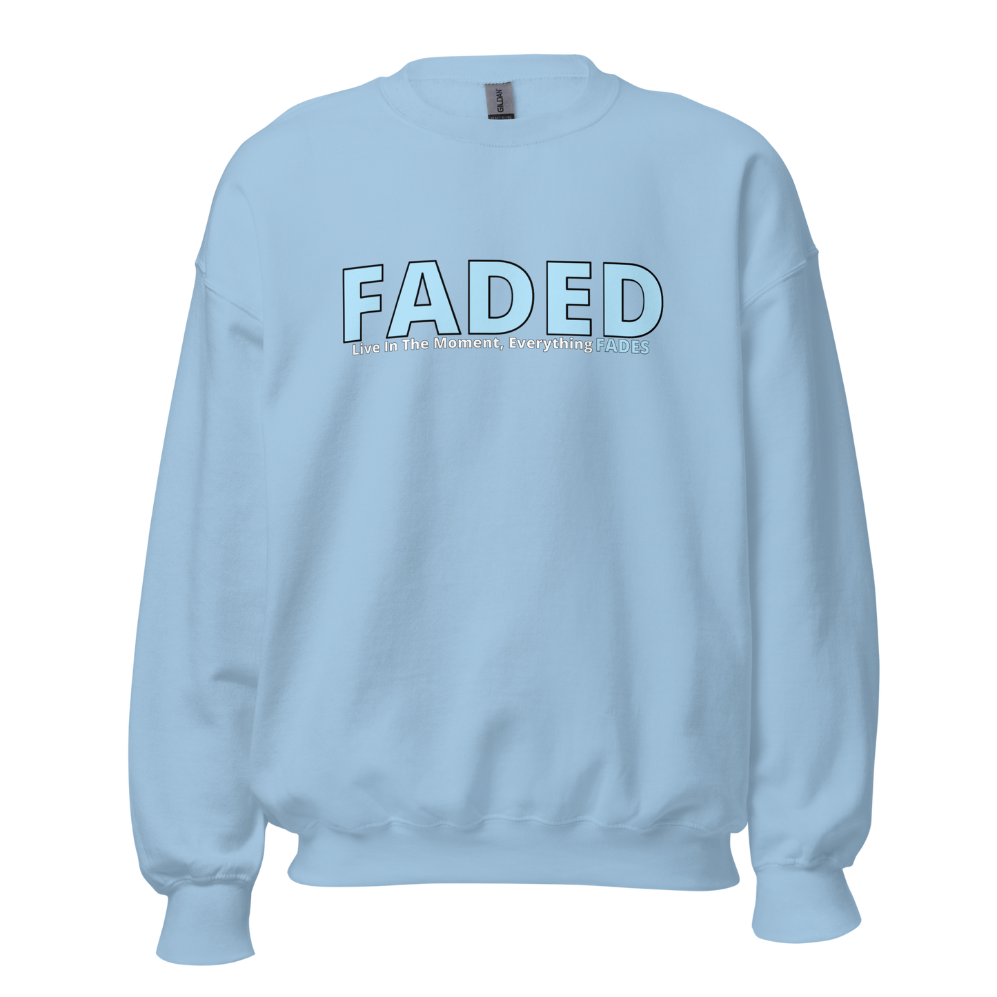 Faded (Baby Blue Logo) "Live In The Moment" Unisex Sweatshirt