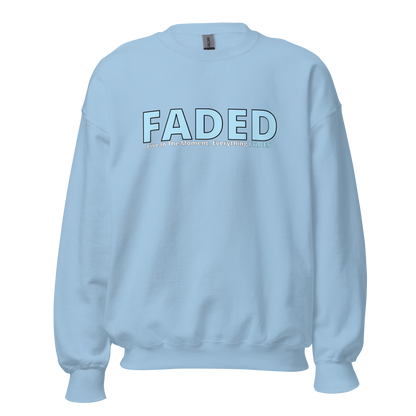 Faded (Baby Blue Logo) "Live In The Moment" Unisex Sweatshirt