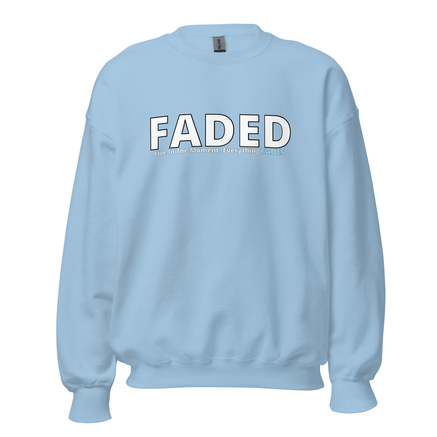 Faded (Subtle Baby Blue Logo) "Live In The Moment" Unisex Sweatshirt