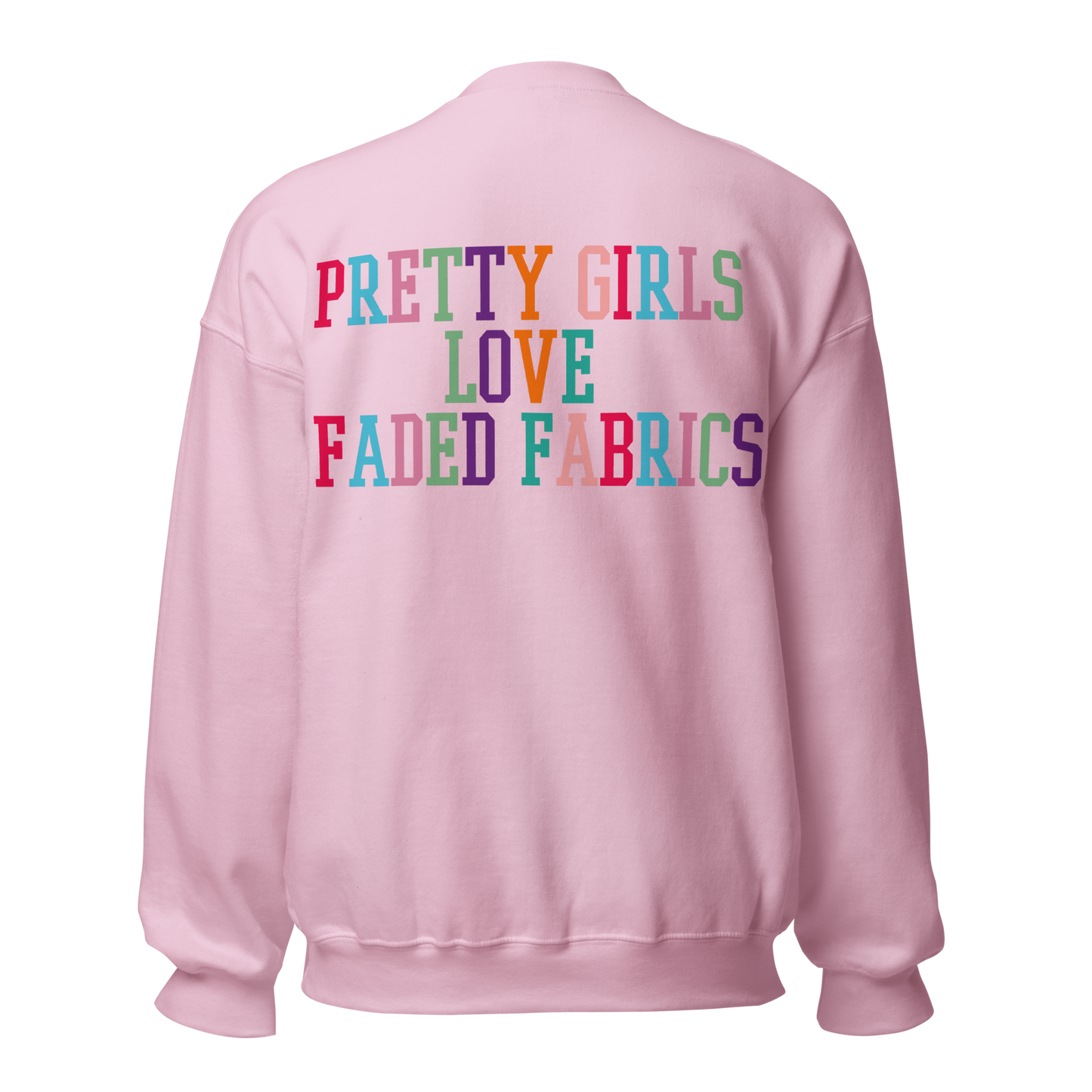 Pretty Girls Love Faded Fabrics Dynamite Colorway Unisex Sweatshirt