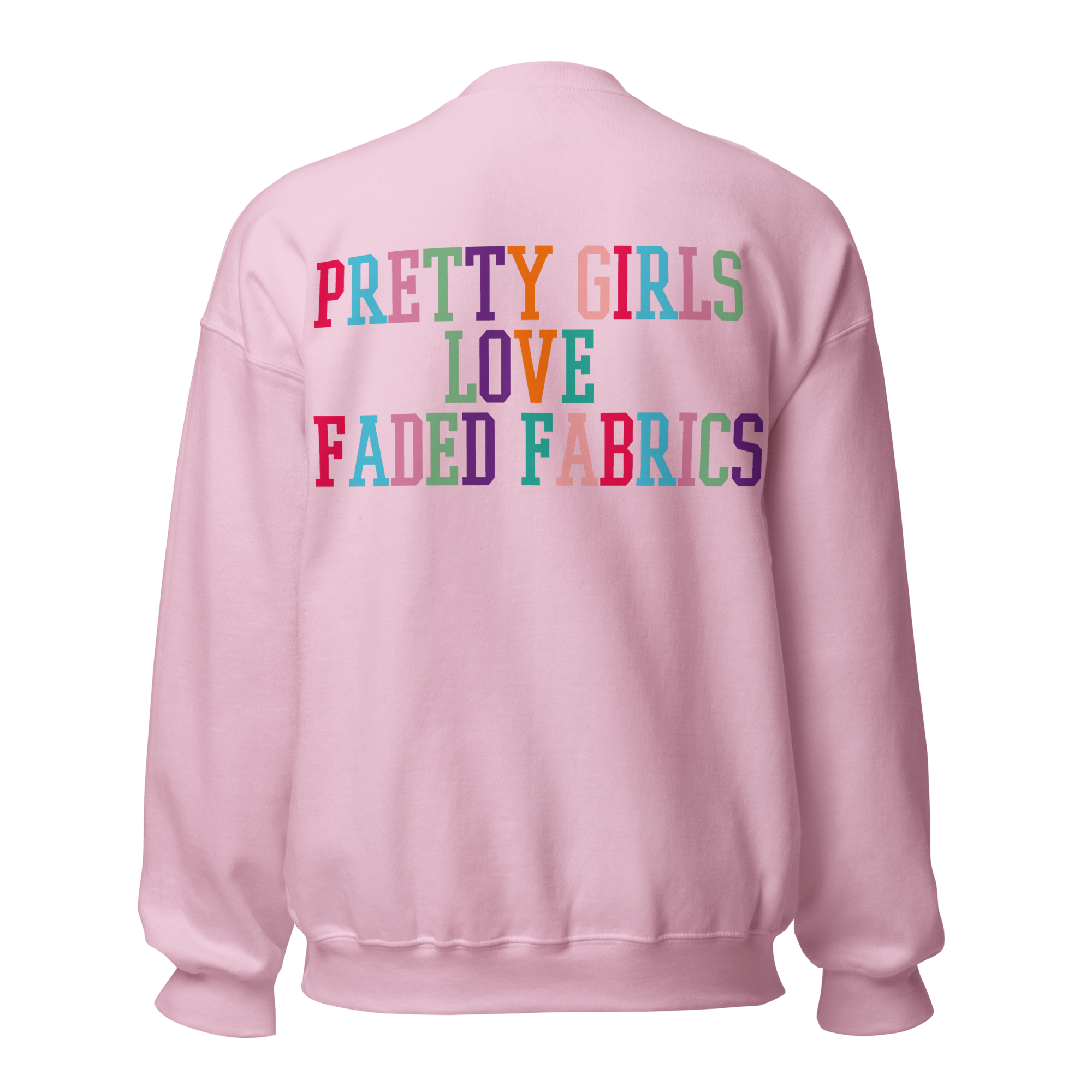Pretty Girls Love Faded Fabrics Dynamite Colorway Unisex Sweatshirt