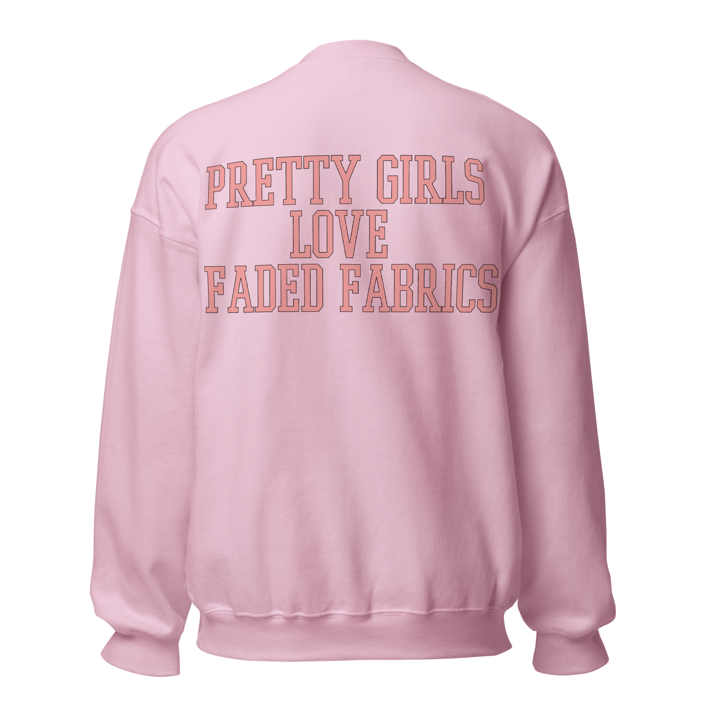 Pretty Girls Love Faded Fabrics Pink Font Unisex Sweatshirt