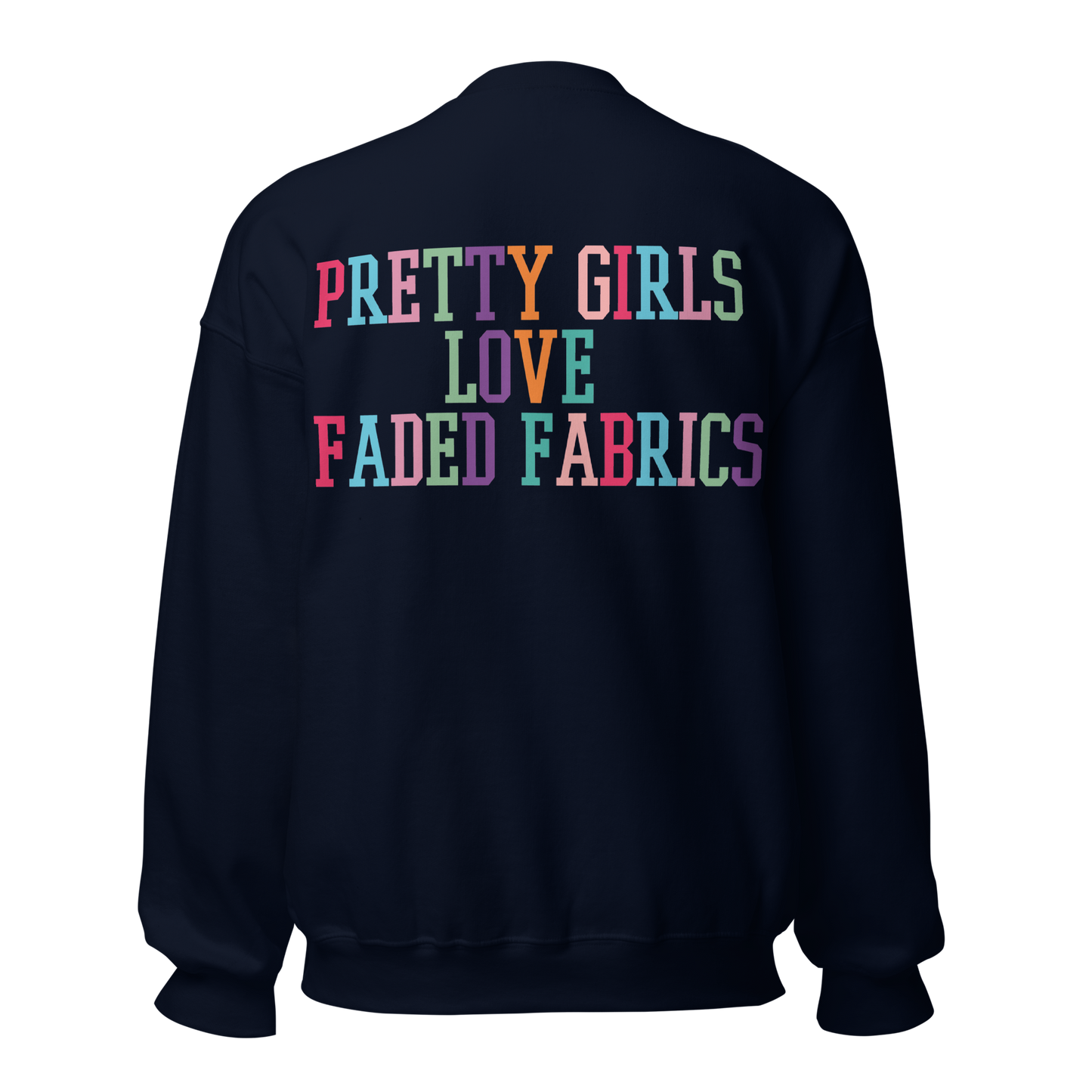 Pretty Girls Love Faded Fabrics Dynamite Colorway Unisex Sweatshirt