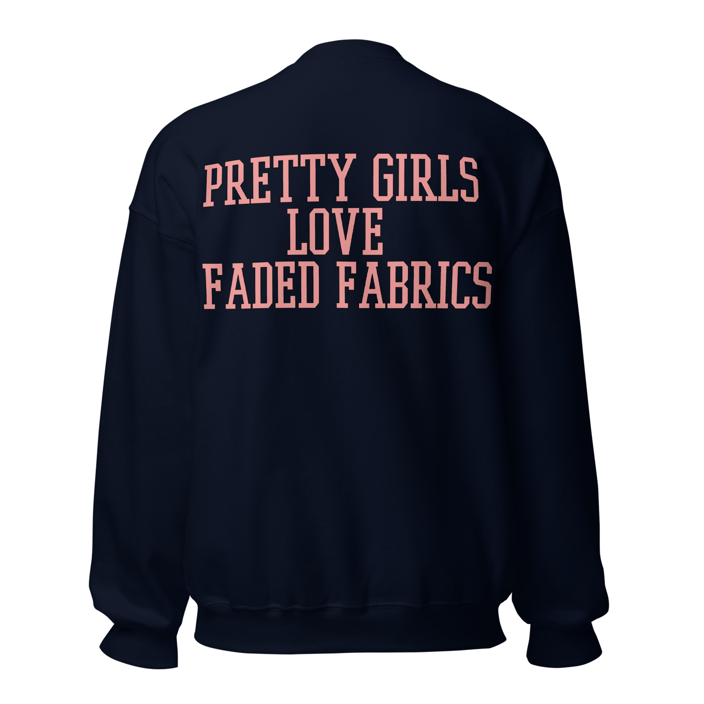 Pretty Girls Love Faded Fabrics Pink Font Unisex Sweatshirt