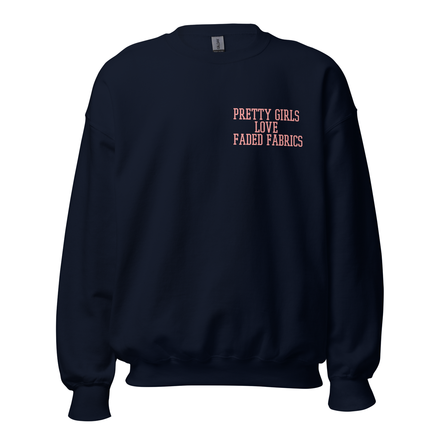 Pretty Girls Love Faded Fabrics Pink Font Unisex Sweatshirt