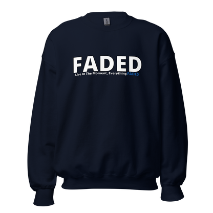 Faded (Subtle Blue Logo) "Live In The Moment" Unisex Sweatshirt