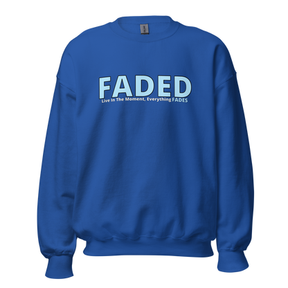 Faded (Baby Blue Logo) "Live In The Moment" Unisex Sweatshirt