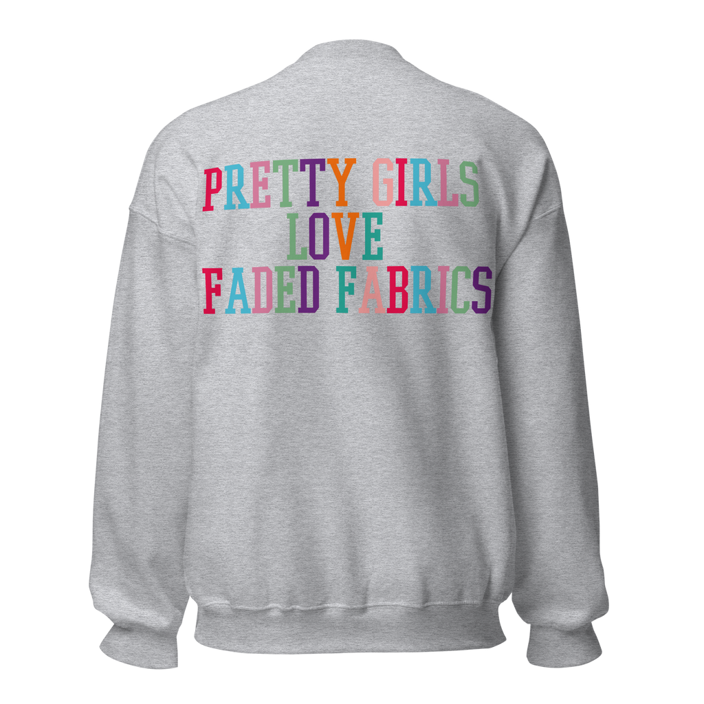 Pretty Girls Love Faded Fabrics Dynamite Colorway Unisex Sweatshirt