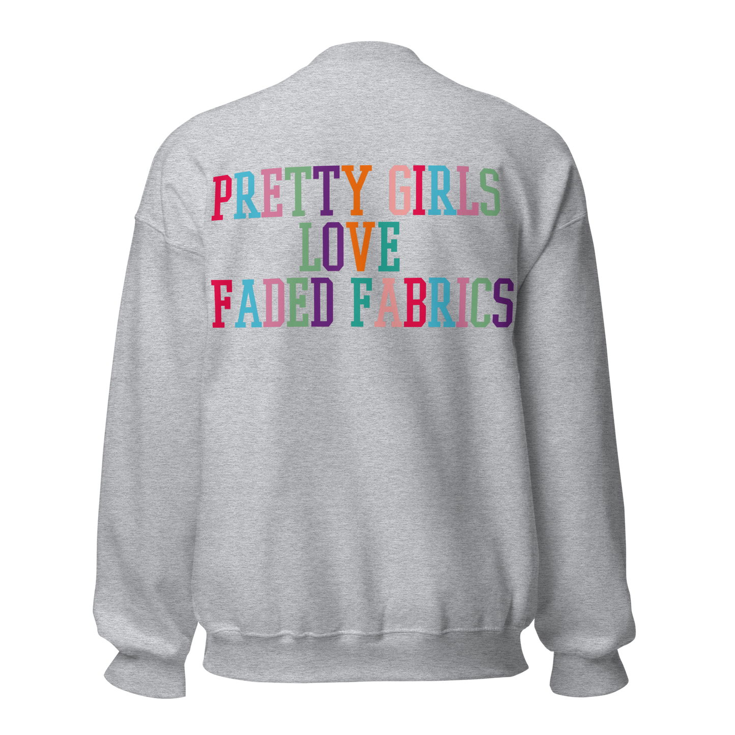 Pretty Girls Love Faded Fabrics Dynamite Colorway Unisex Sweatshirt