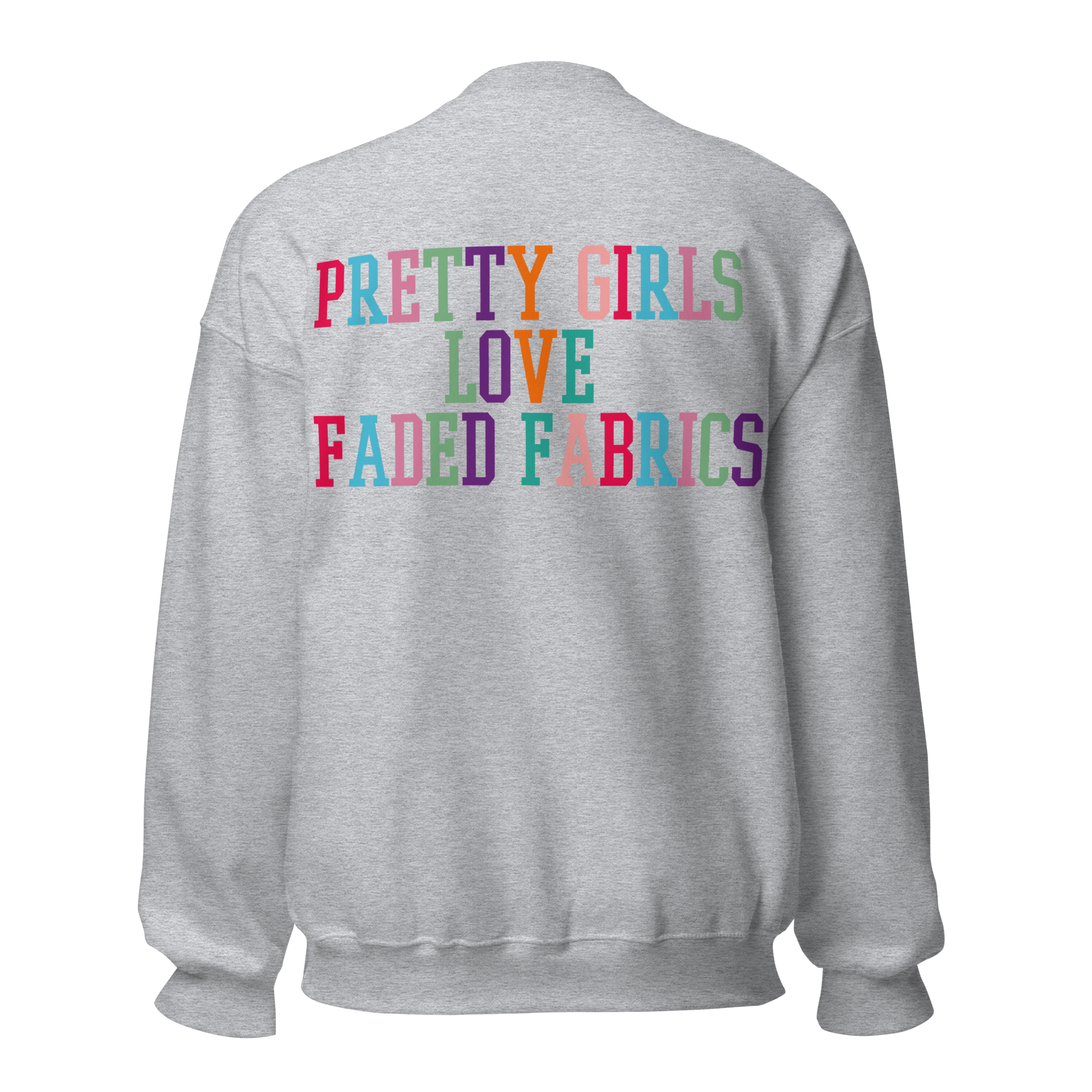 Pretty Girls Love Faded Fabrics Dynamite Colorway Unisex Sweatshirt
