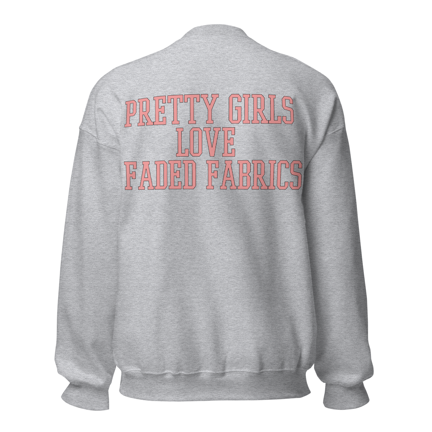 Pretty Girls Love Faded Fabrics Pink Font Unisex Sweatshirt