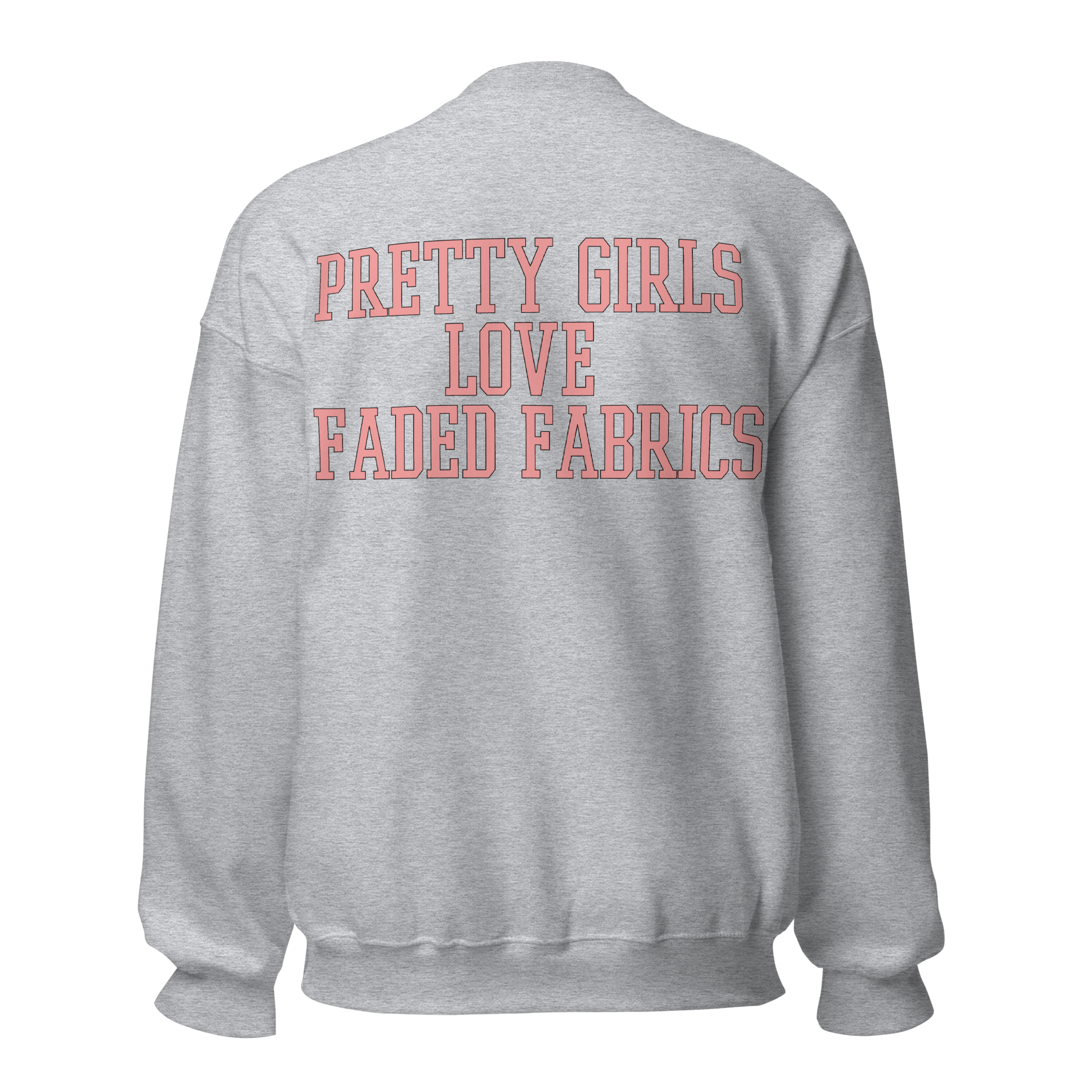 Pretty Girls Love Faded Fabrics Pink Font Unisex Sweatshirt