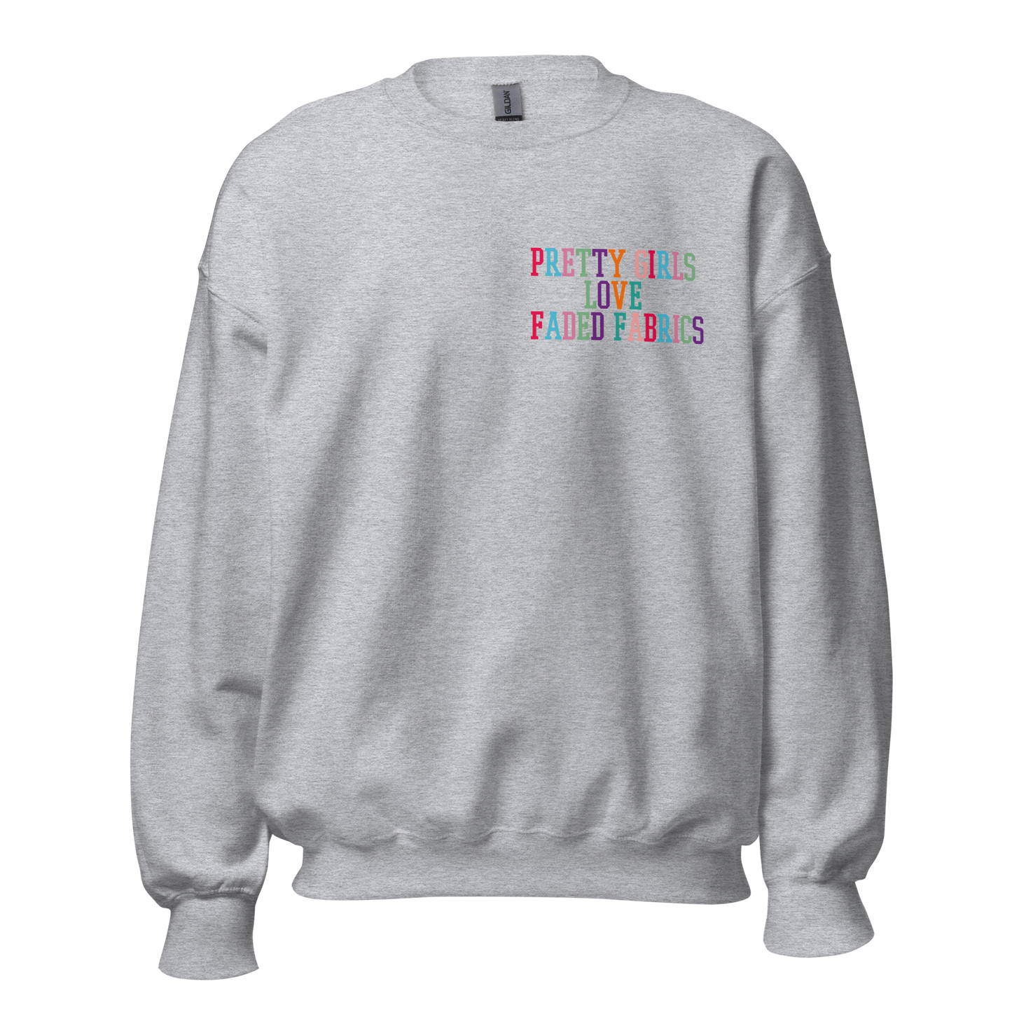 Pretty Girls Love Faded Fabrics Dynamite Colorway Unisex Sweatshirt