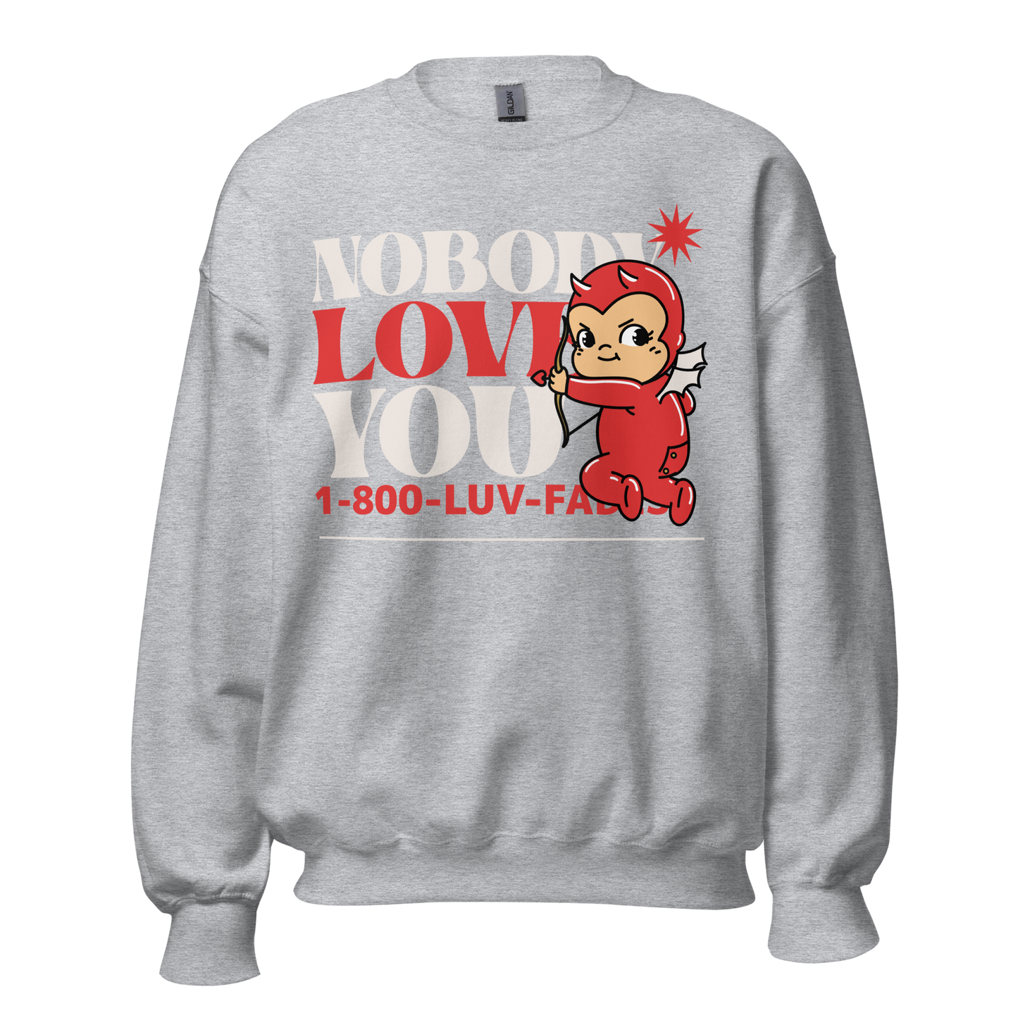 1-800-LUV-FADES "Nobody Loves You" Unisex Sweatshirt